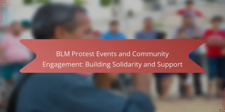 BLM Protest Events and Community Engagement: Building Solidarity and Support