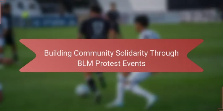 Building Community Solidarity Through BLM Protest Events