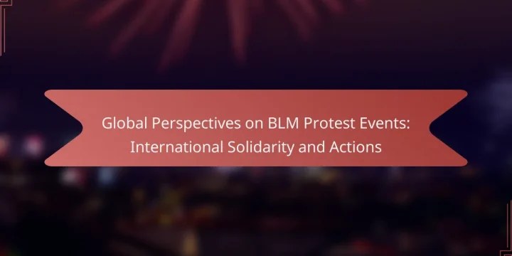Global Perspectives on BLM Protest Events: International Solidarity and Actions