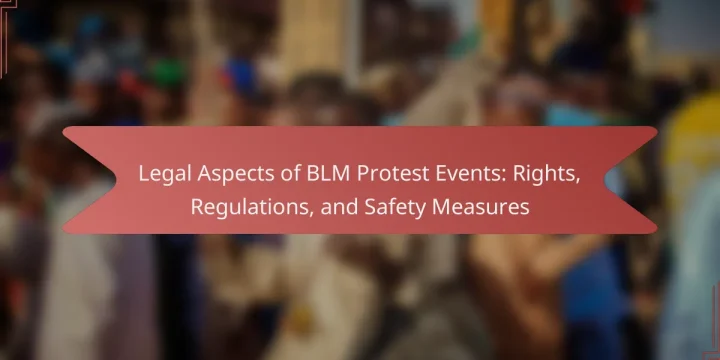Legal Aspects of BLM Protest Events: Rights, Regulations, and Safety Measures