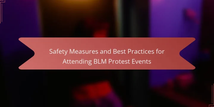 Safety Measures and Best Practices for Attending BLM Protest Events