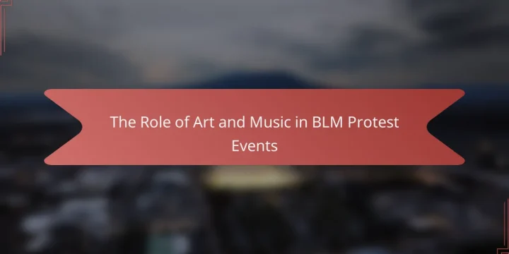 The Role of Art and Music in BLM Protest Events