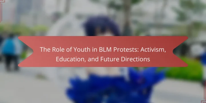 The Role of Youth in BLM Protests: Activism, Education, and Future Directions
