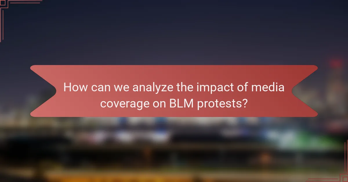 How can we analyze the impact of media coverage on BLM protests?