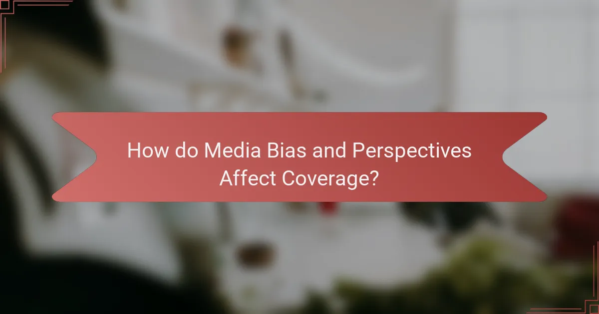 How do Media Bias and Perspectives Affect Coverage?
