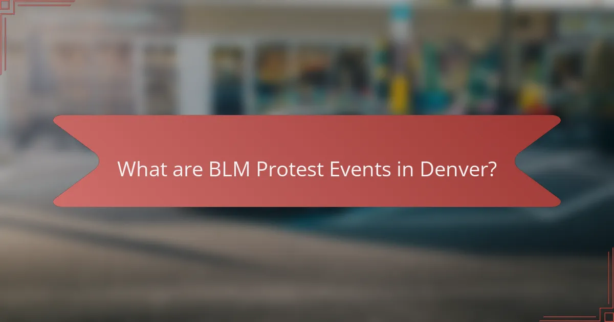 What are BLM Protest Events in Denver?