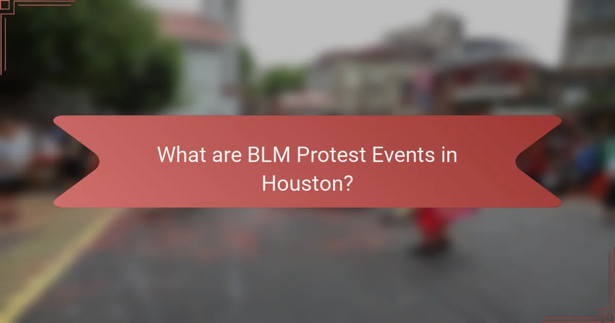 What are BLM Protest Events in Houston?
