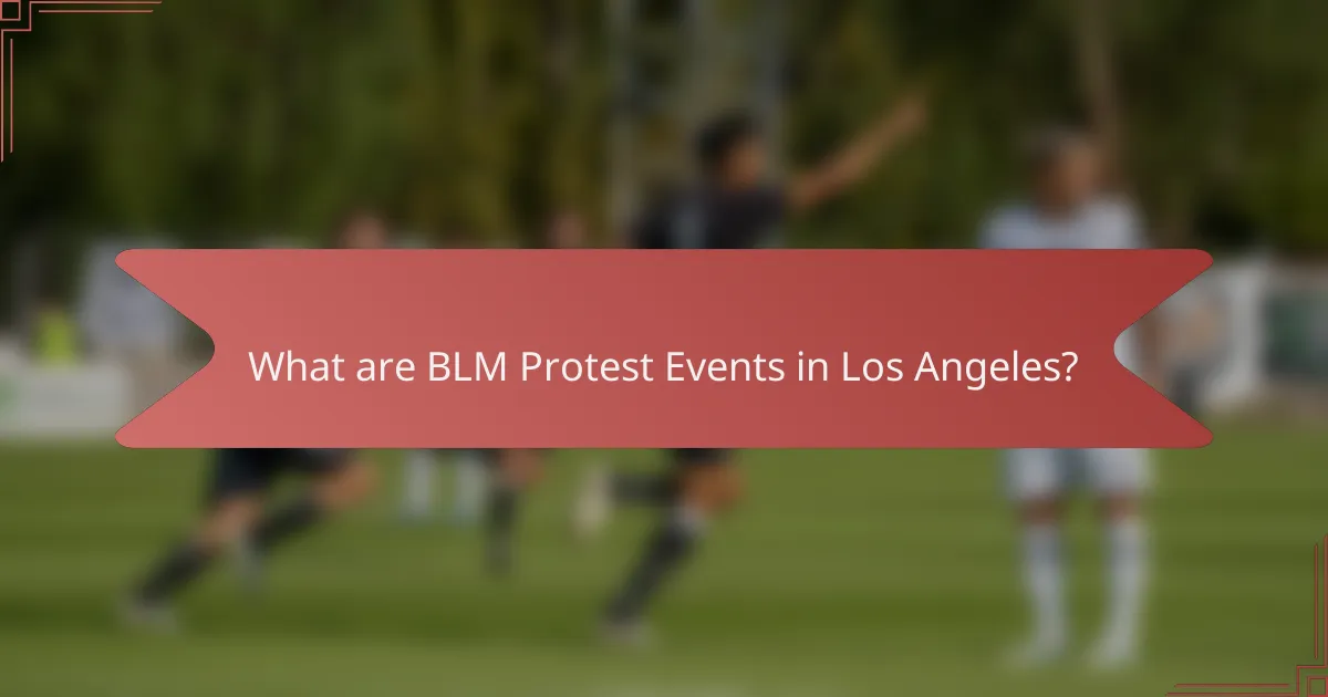 What are BLM Protest Events in Los Angeles?