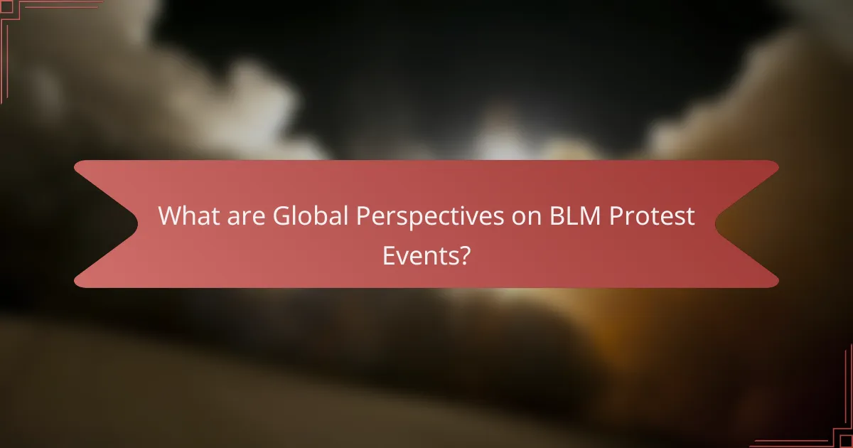 What are Global Perspectives on BLM Protest Events?