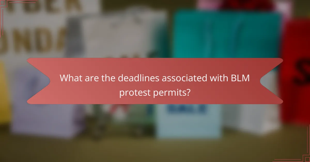 What are the deadlines associated with BLM protest permits?