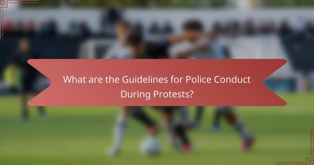 What are the Guidelines for Police Conduct During Protests?