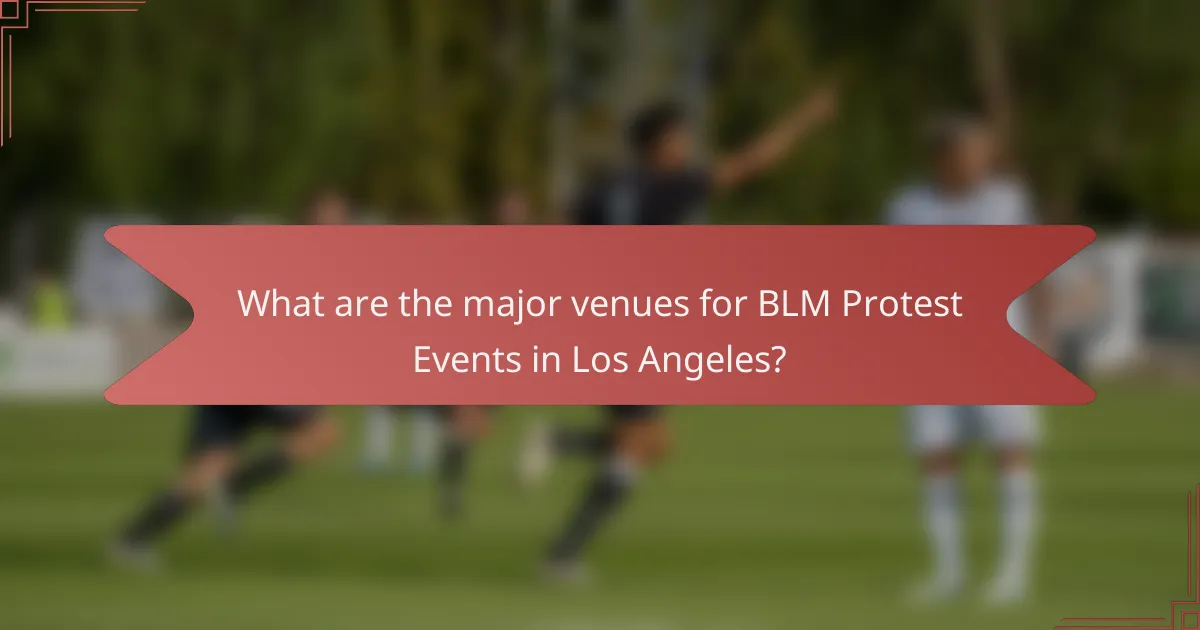 What are the major venues for BLM Protest Events in Los Angeles?