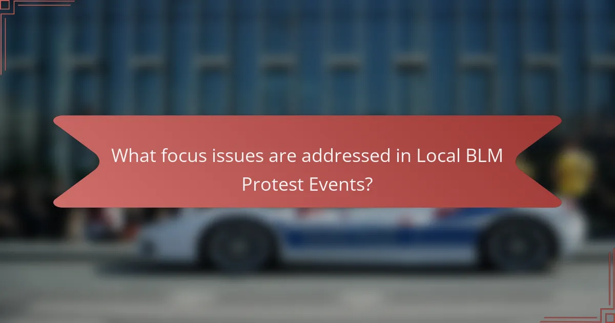 What focus issues are addressed in Local BLM Protest Events?