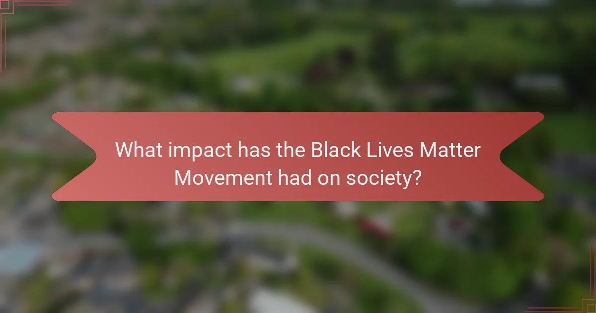 What impact has the Black Lives Matter Movement had on society?