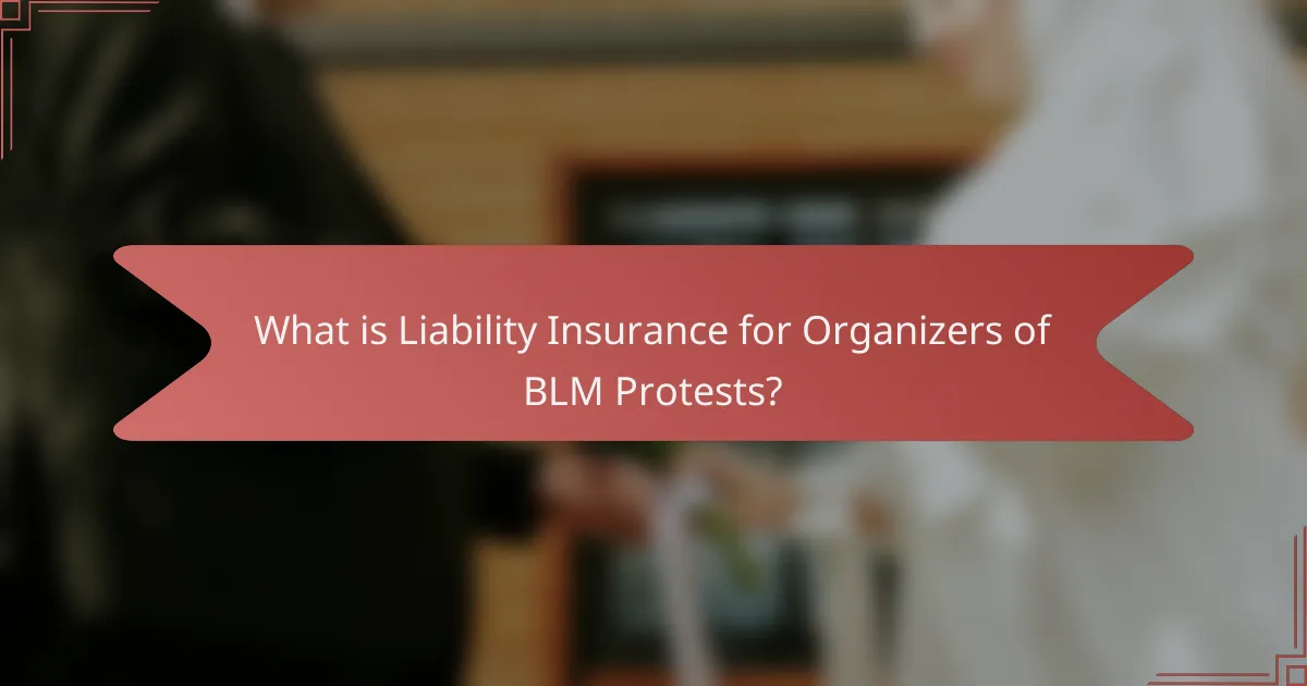 What is Liability Insurance for Organizers of BLM Protests?