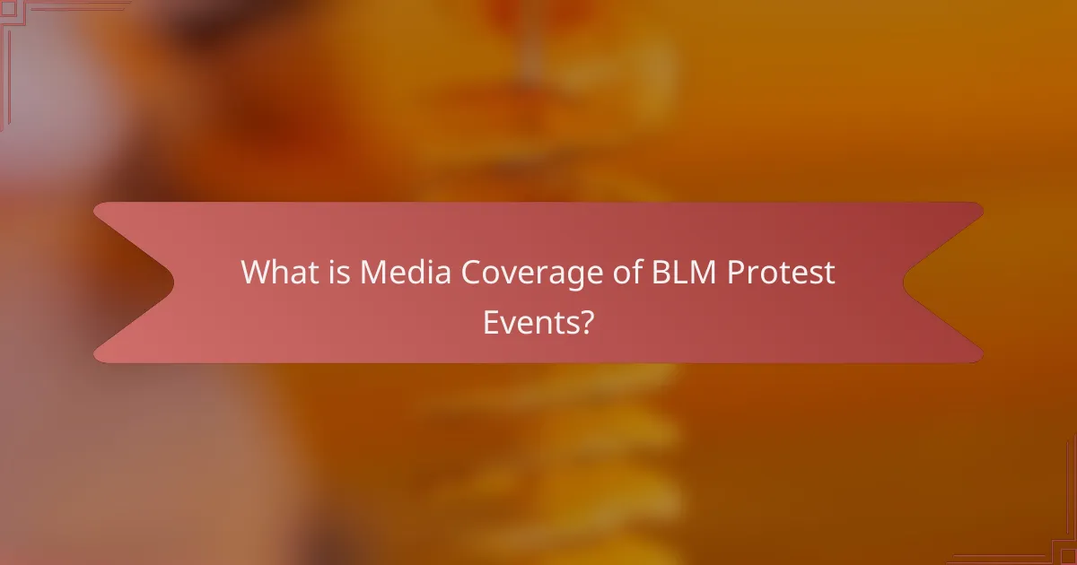What is Media Coverage of BLM Protest Events?