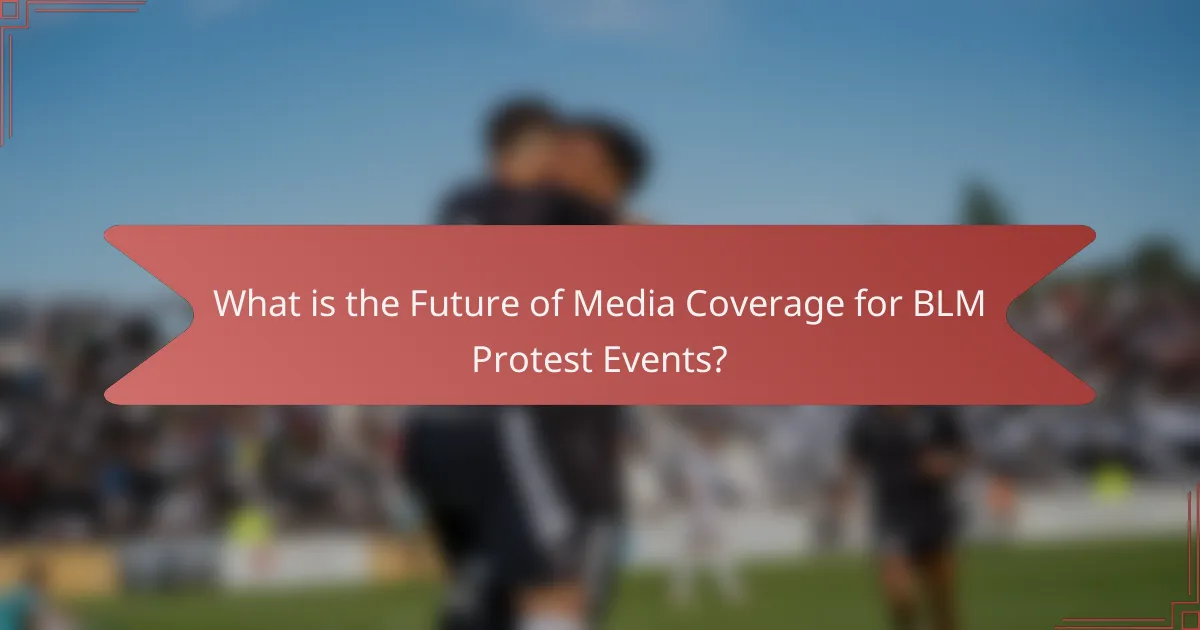 What is the Future of Media Coverage for BLM Protest Events?