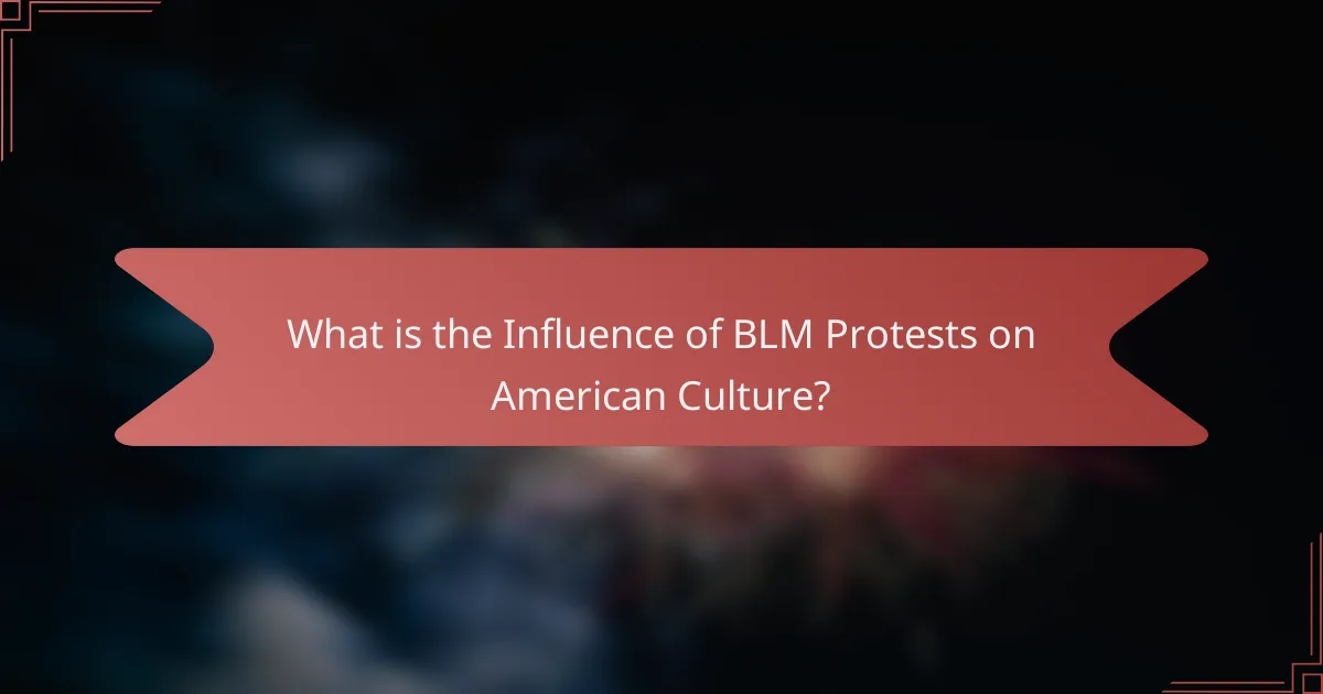 What is the Influence of BLM Protests on American Culture?
