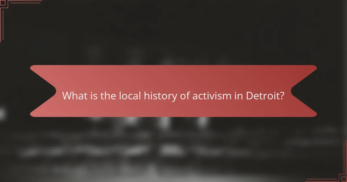 What is the local history of activism in Detroit?