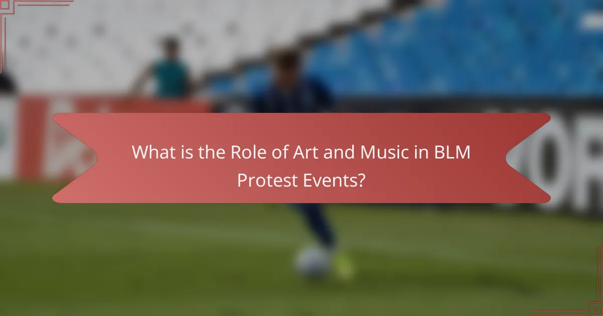 What is the Role of Art and Music in BLM Protest Events?