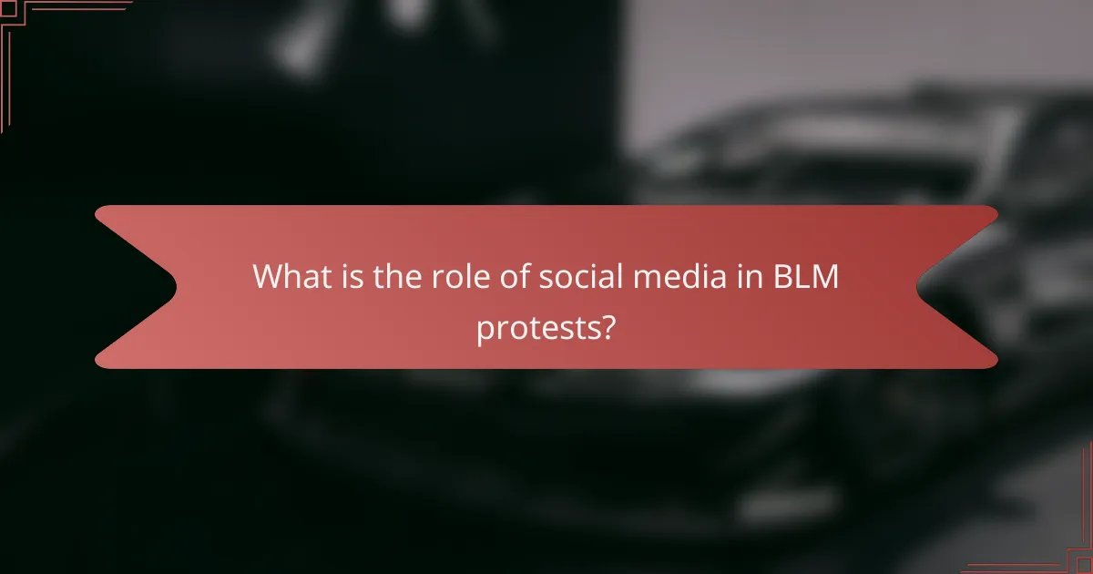 What is the role of social media in BLM protests?