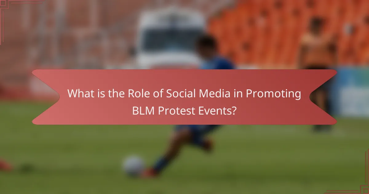 What is the Role of Social Media in Promoting BLM Protest Events?