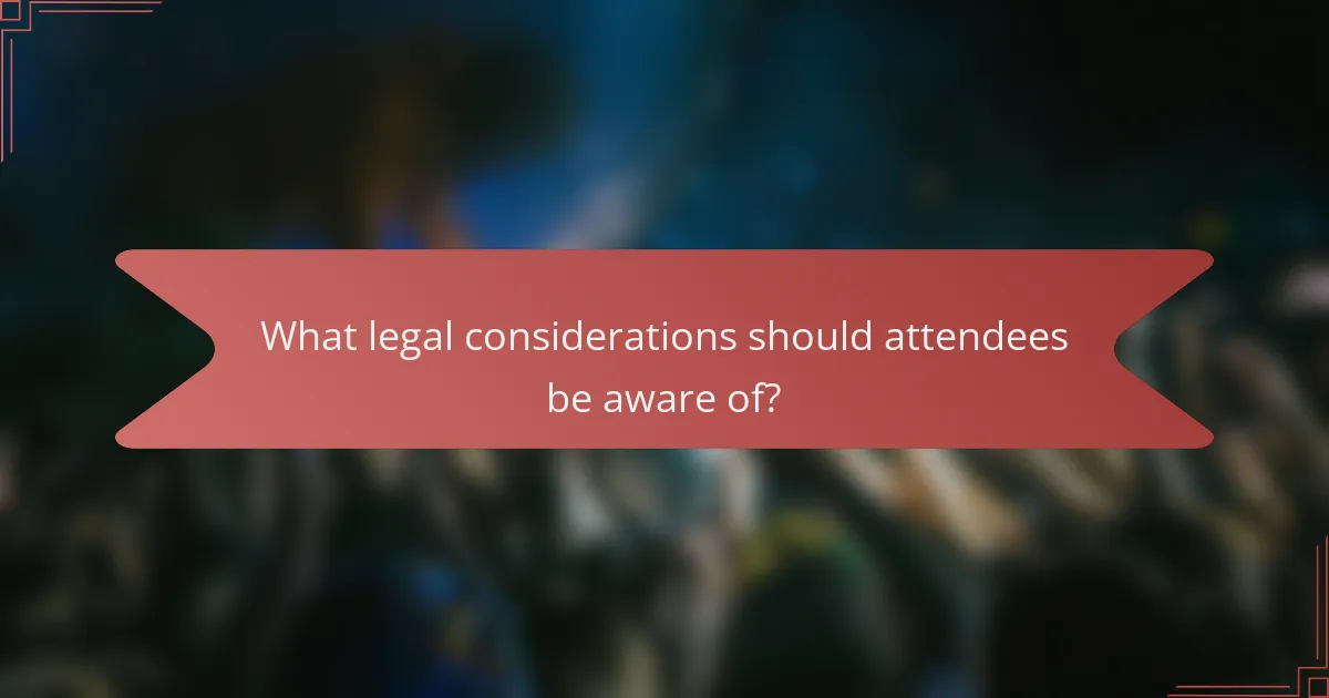 What legal considerations should attendees be aware of?