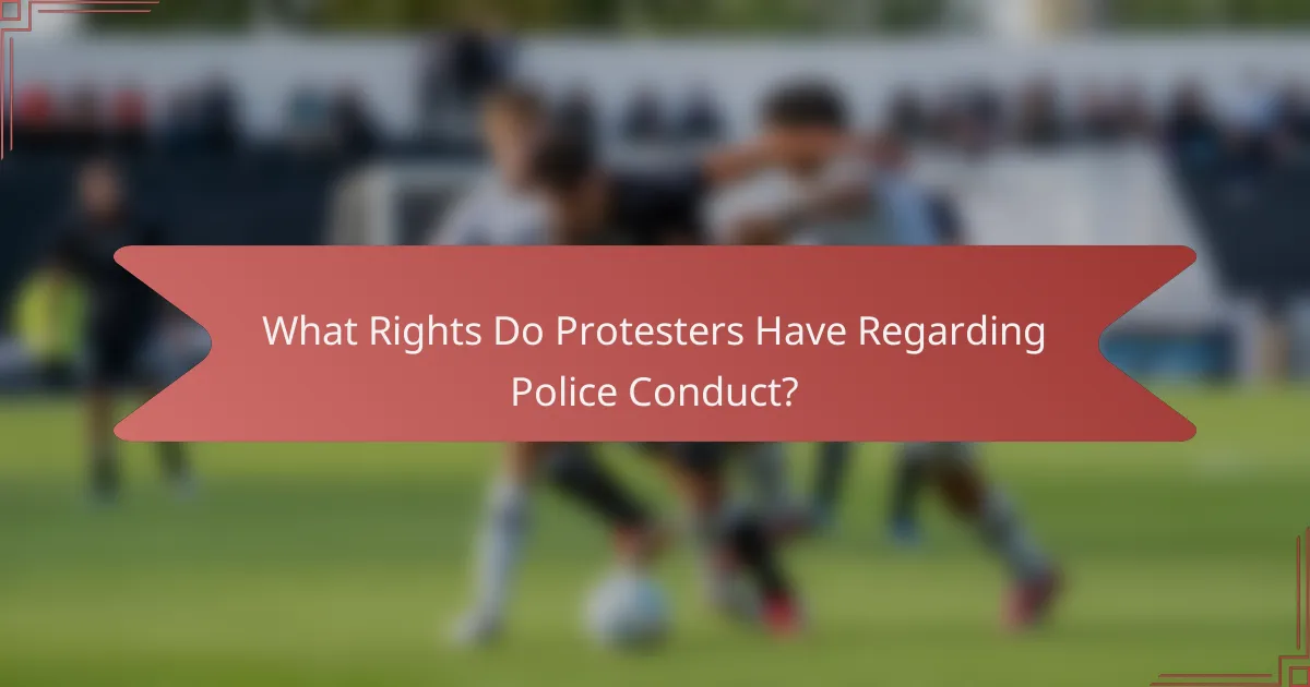 What Rights Do Protesters Have Regarding Police Conduct?