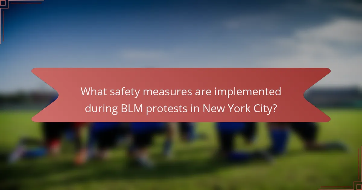 What safety measures are implemented during BLM protests in New York City?