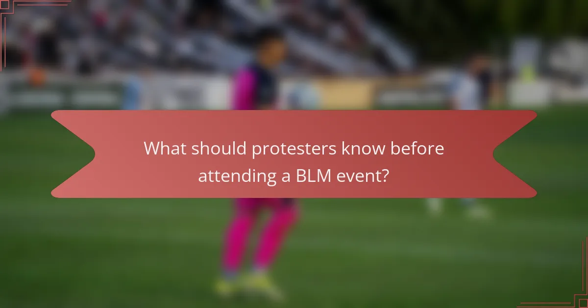 What should protesters know before attending a BLM event?