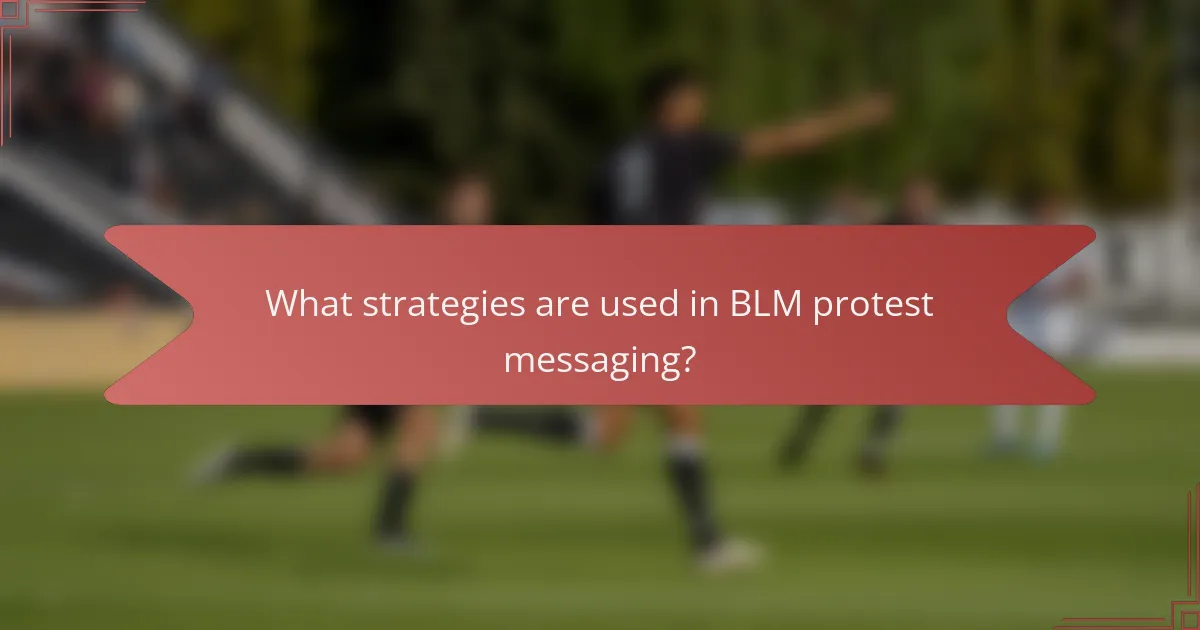 What strategies are used in BLM protest messaging?