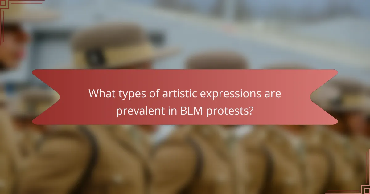 What types of artistic expressions are prevalent in BLM protests?