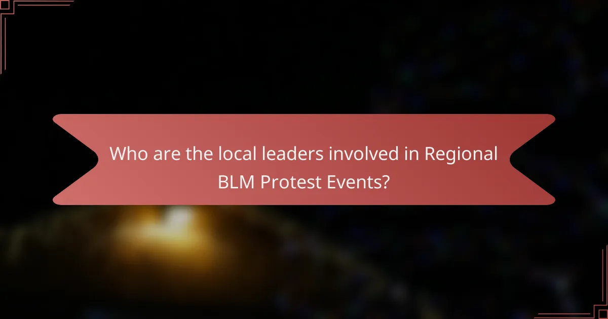Who are the local leaders involved in Regional BLM Protest Events?